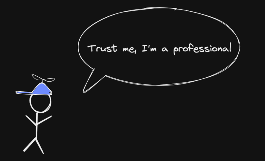 Trust me, I'm a professonal!